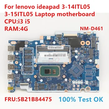 NM-D461 за lenovo ideapad 3-14ITL05 3-15ITL05 дънна Платка на лаптоп процесор: i3, i5 FRU: 5B21B84475 100% Тест в ред